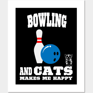 Bowling And Cats Makes Me Happy Posters and Art